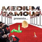 Medium Famous Part 1