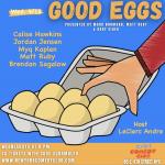 Good Eggs ft. Matt Ruby, Calise Hawkins, Myq Kaplan