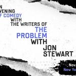 An Evening of Comedy with the Writers of The Problem with Jon Stewart